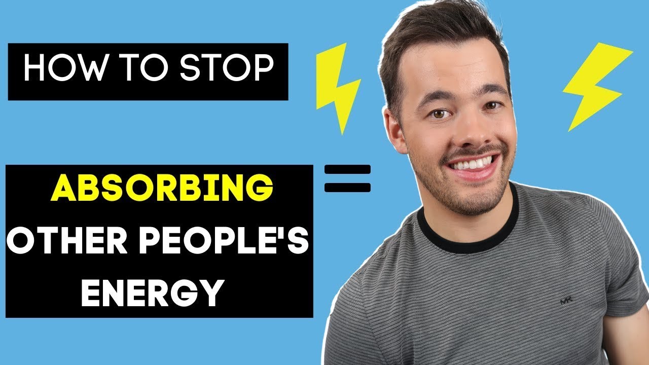 how to stop absorbing other people's negative energy