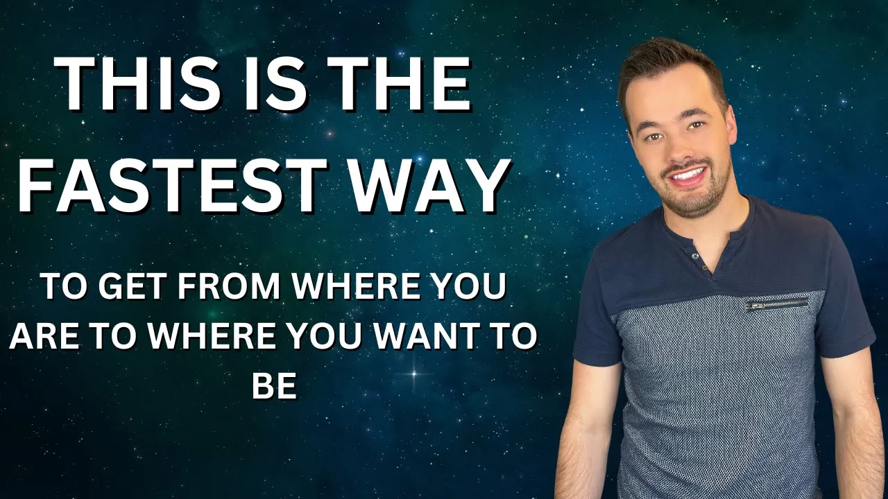 this is the fastest way to get from where yo are to where you want to be